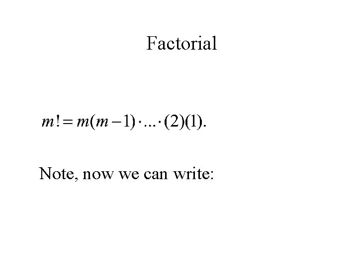 Factorial Note, now we can write: 