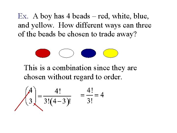 Ex. A boy has 4 beads – red, white, blue, and yellow. How different