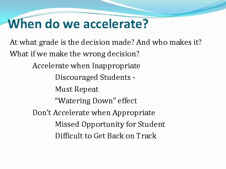 When do we accelerate? At what grade is the decision made? And who makes