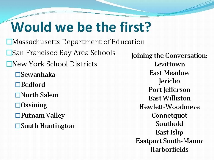 Would we be the first? �Massachusetts Department of Education �San Francisco Bay Area Schools