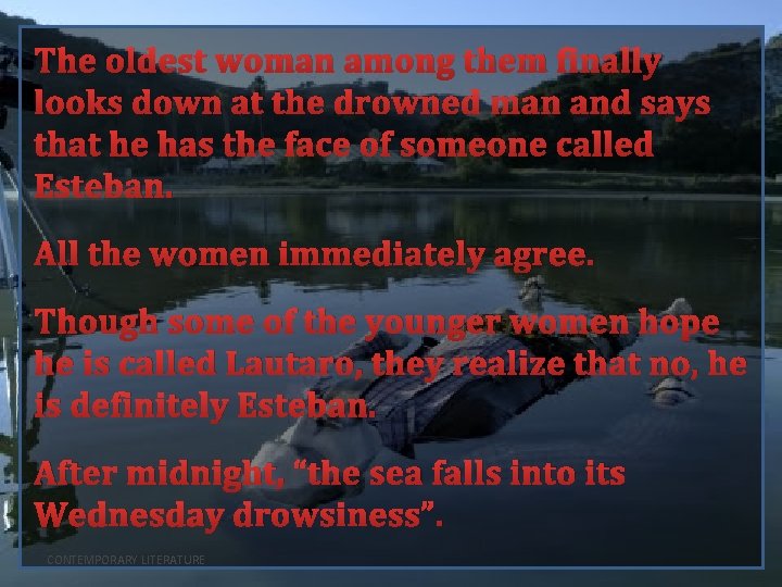 The oldest woman among them finally looks down at the drowned man and says
