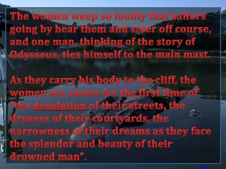 The women weep so loudly that sailors going by hear them and steer off
