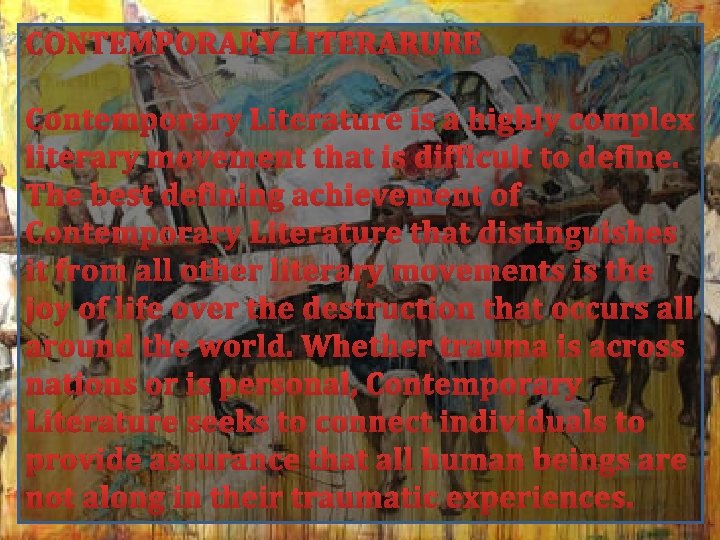 CONTEMPORARY LITERARURE Contemporary Literature is a highly complex literary movement that is difficult to