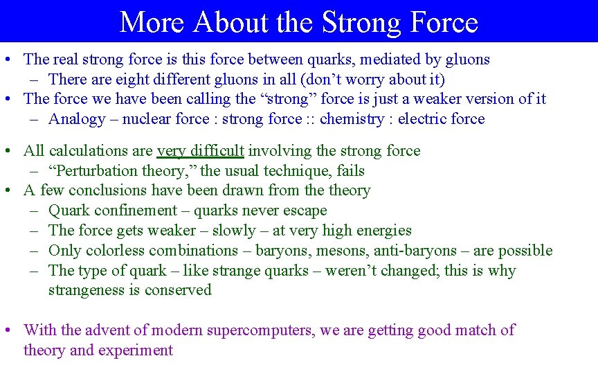 More About the Strong Force • The real strong force is this force between