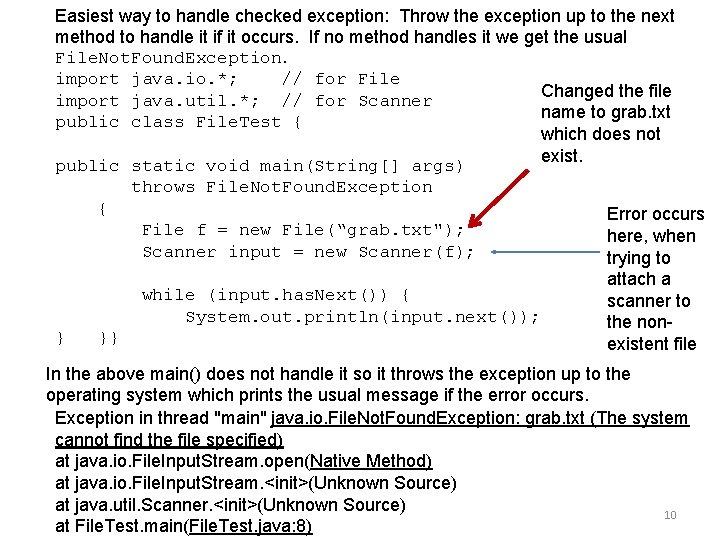 Easiest way to handle checked exception: Throw the exception up to the next method Easiest way to handle checked exception: Throw the exception up to the next method