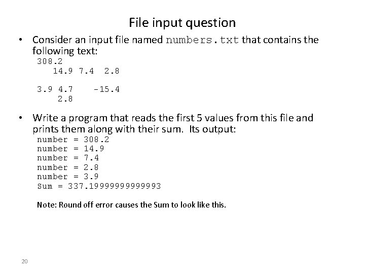 File input question • Consider an input file named numbers. txt that contains the File input question • Consider an input file named numbers. txt that contains the