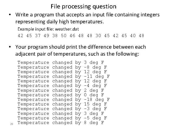 File processing question • Write a program that accepts an input file containing integers File processing question • Write a program that accepts an input file containing integers