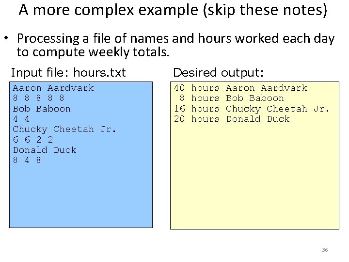 A more complex example (skip these notes) • Processing a file of names and A more complex example (skip these notes) • Processing a file of names and