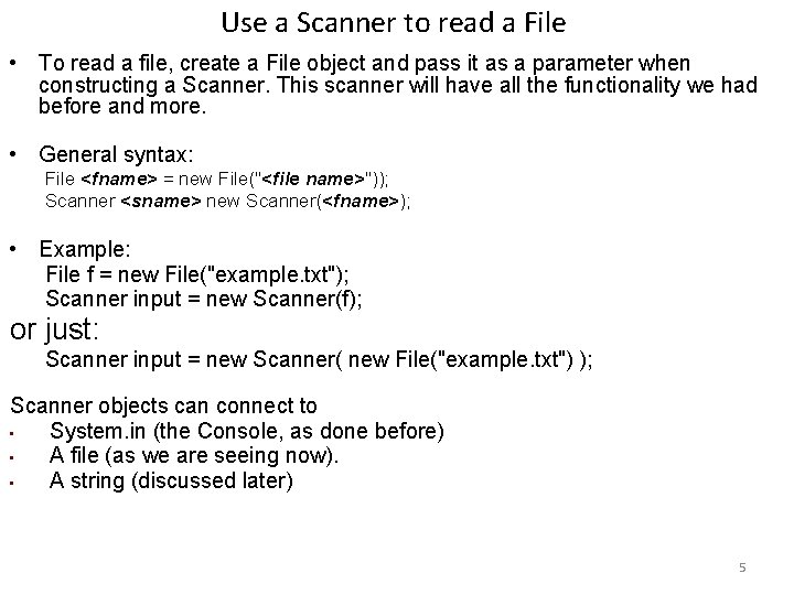Use a Scanner to read a File • To read a file, create a Use a Scanner to read a File • To read a file, create a