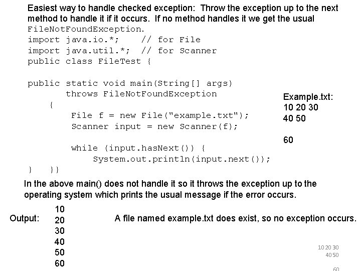 Easiest way to handle checked exception: Throw the exception up to the next method Easiest way to handle checked exception: Throw the exception up to the next method