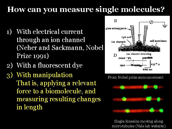 How can you measure single molecules? 1) With electrical current through an ion channel