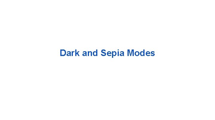 Dark and Sepia Modes 