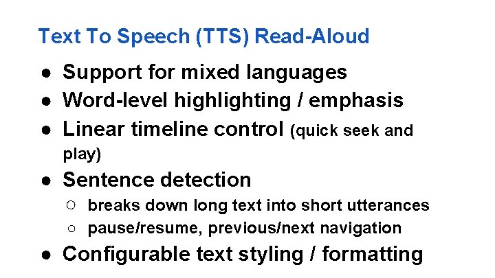 Text To Speech (TTS) Read-Aloud ● Support for mixed languages ● Word-level highlighting /