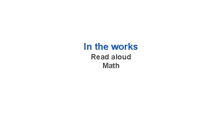 In the works Read aloud Math 