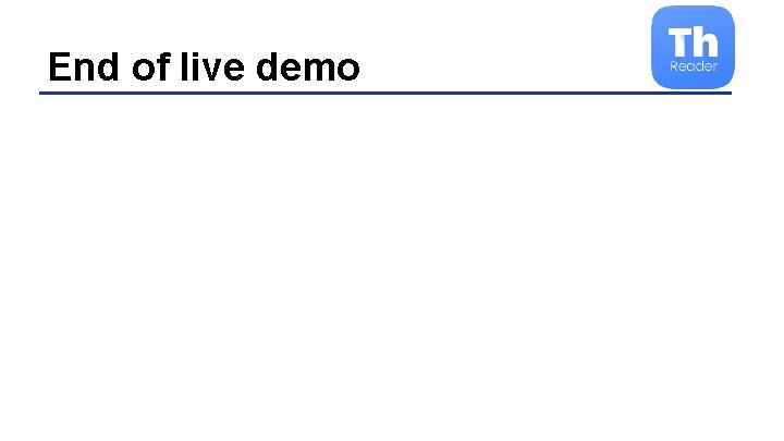 End of live demo 