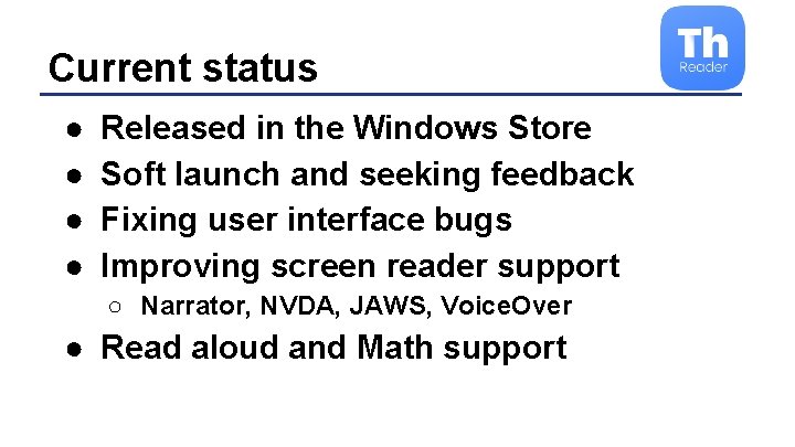 Current status ● ● Released in the Windows Store Soft launch and seeking feedback