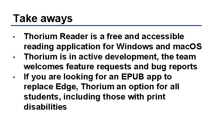 Take aways • • • Thorium Reader is a free and accessible reading application