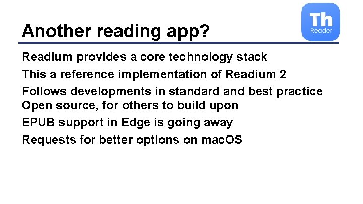 Another reading app? Readium provides a core technology stack This a reference implementation of