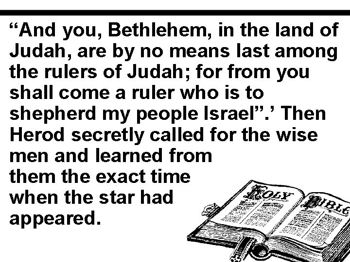 “And you, Bethlehem, in the land of Judah, are by no means last among