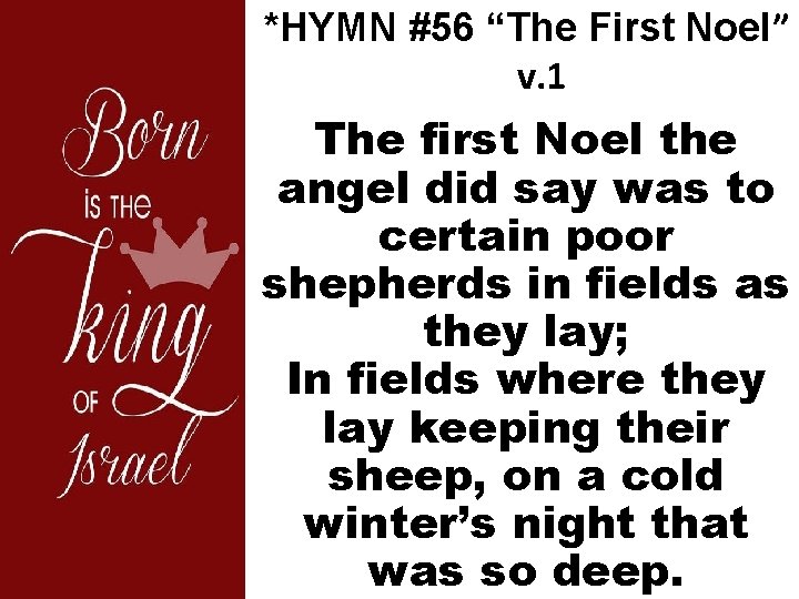 *HYMN #56 “The First Noel” v. 1 The first Noel the angel did say