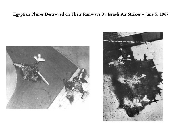 Egyptian Planes Destroyed on Their Runways By Israeli Air Strikes – June 5, 1967