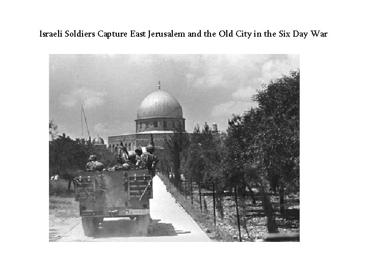 Israeli Soldiers Capture East Jerusalem and the Old City in the Six Day War