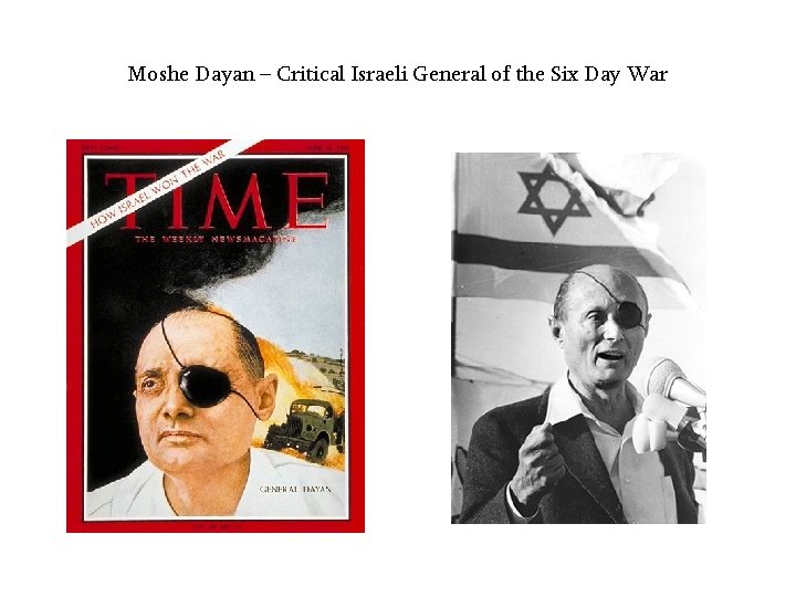 Moshe Dayan – Critical Israeli General of the Six Day War 