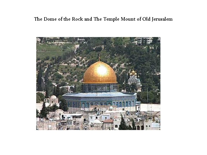 The Dome of the Rock and The Temple Mount of Old Jerusalem 