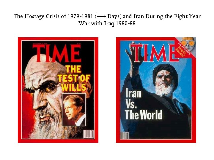 The Hostage Crisis of 1979 -1981 (444 Days) and Iran During the Eight Year