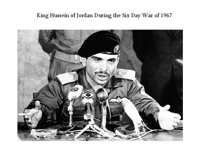 King Hussein of Jordan During the Six Day War of 1967 