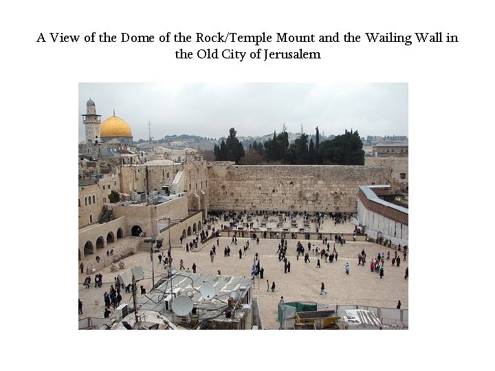 A View of the Dome of the Rock/Temple Mount and the Wailing Wall in