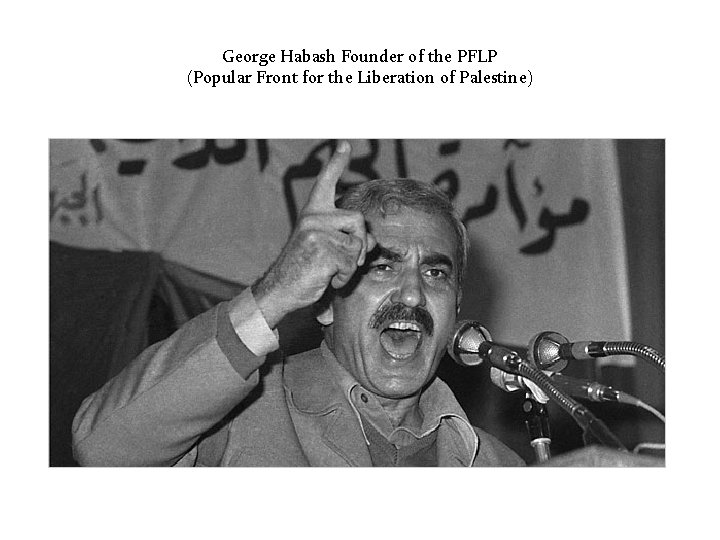 George Habash Founder of the PFLP (Popular Front for the Liberation of Palestine) 