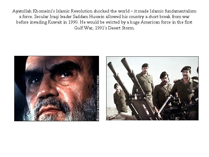 Ayatollah Khomeini’s Islamic Revolution shocked the world – it made Islamic fundamentalism a force.