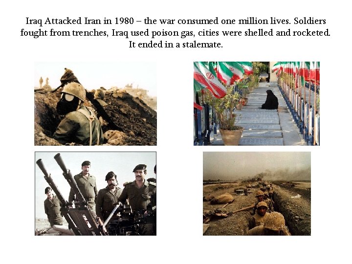 Iraq Attacked Iran in 1980 – the war consumed one million lives. Soldiers fought