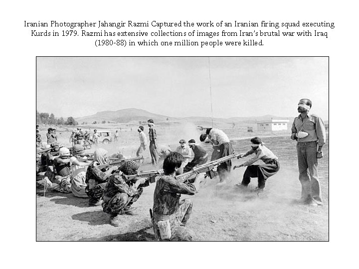 Iranian Photographer Jahangir Razmi Captured the work of an Iranian firing squad executing Kurds