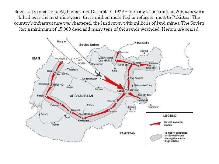 Soviet armies entered Afghanistan in December, 1979 – as many as one million Afghans