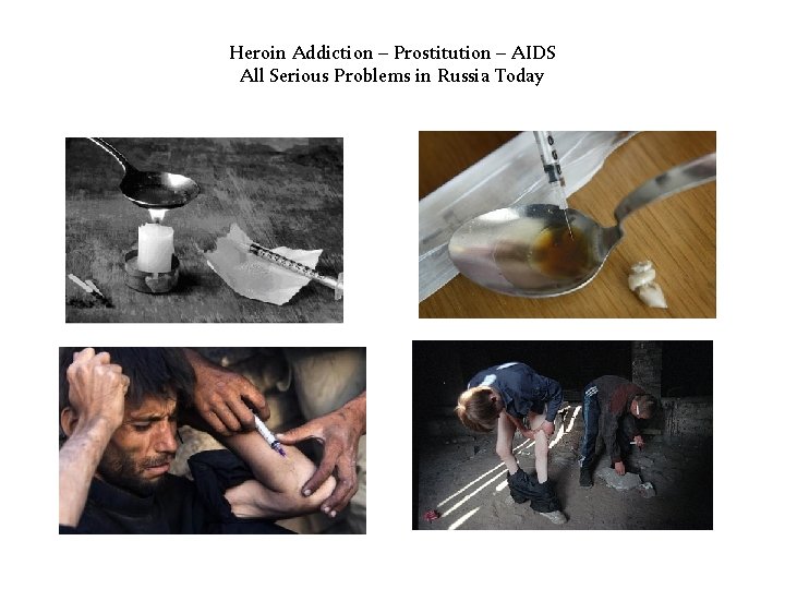 Heroin Addiction – Prostitution – AIDS All Serious Problems in Russia Today 