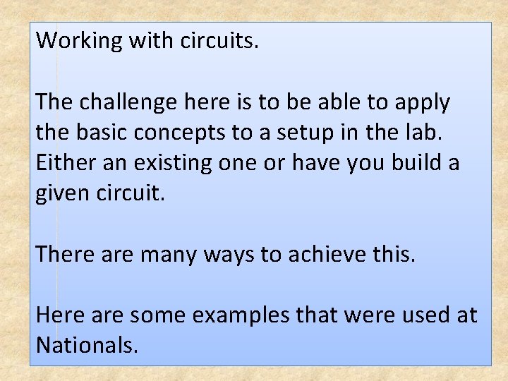 Working with circuits. The challenge here is to be able to apply the basic