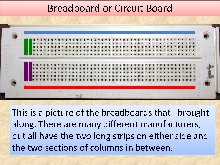 Breadboard or Circuit Board This is a picture of the breadboards that I brought