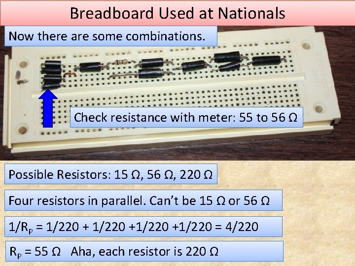 Breadboard Used at Nationals Now there are some combinations. Check resistance with meter: 55