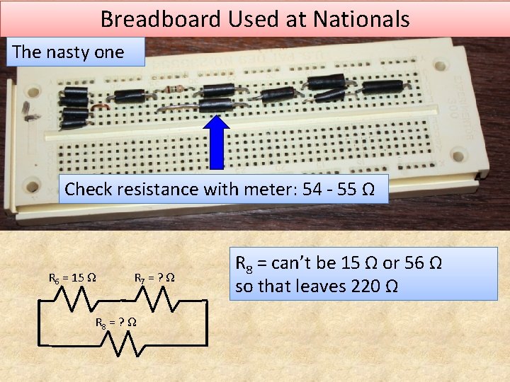 Breadboard Used at Nationals The nasty one Check resistance with meter: 54 - 55