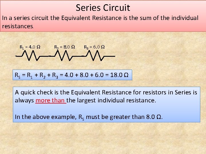 Series Circuit In a series circuit the Equivalent Resistance is the sum of the