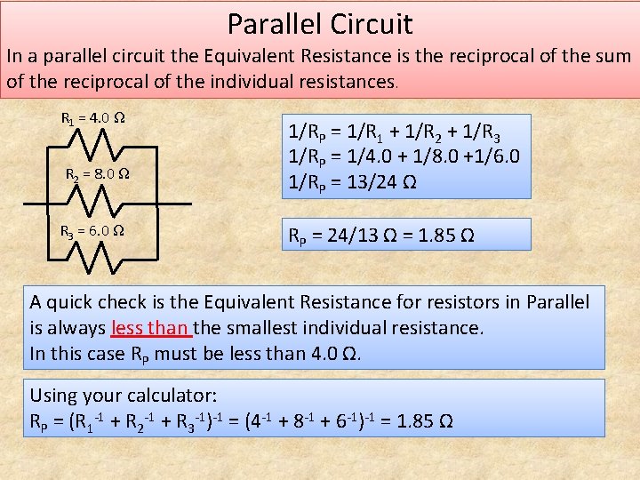 Parallel Circuit In a parallel circuit the Equivalent Resistance is the reciprocal of the