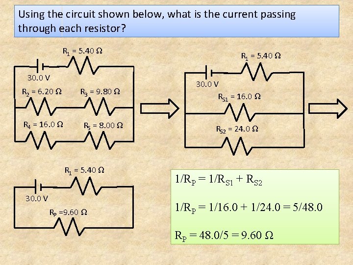 Using the circuit shown below, what is the current passing through each resistor? R