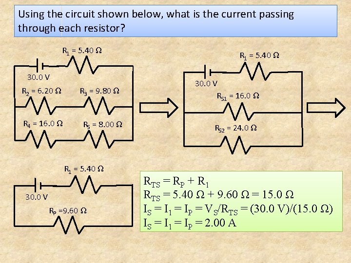 Using the circuit shown below, what is the current passing through each resistor? R