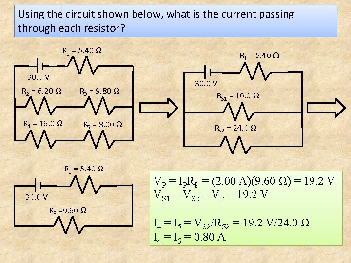 Using the circuit shown below, what is the current passing through each resistor? R