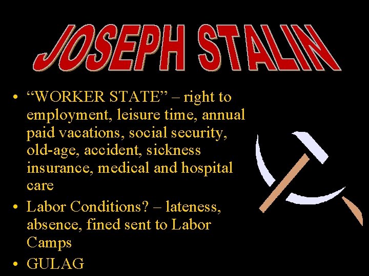  • “WORKER STATE” – right to employment, leisure time, annual paid vacations, social