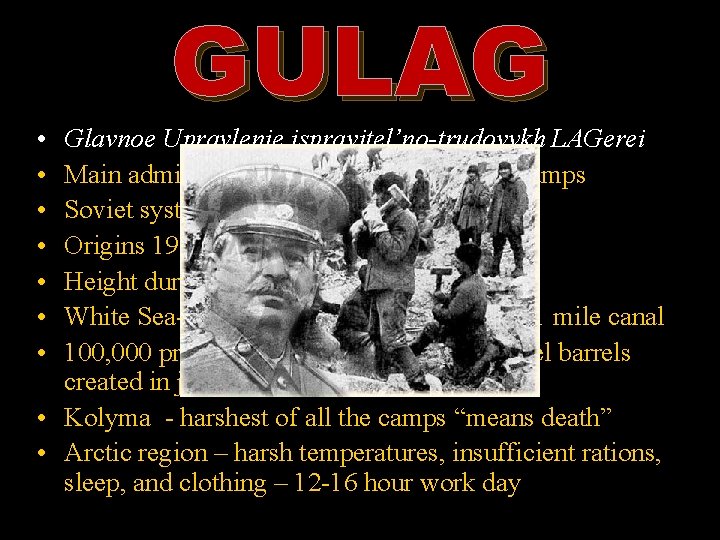  • • GULAG Glavnoe Upravlenie ispravitel’no-trudovykh LAGerei Main administration of Corrective Labor Camps