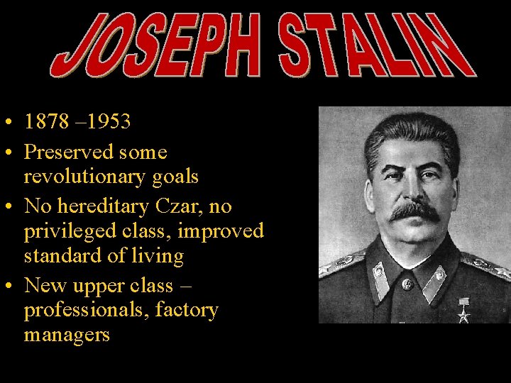  • 1878 – 1953 • Preserved some revolutionary goals • No hereditary Czar,