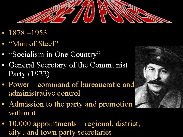  • • 1878 – 1953 “Man of Steel” “Socialism in One Country” General
